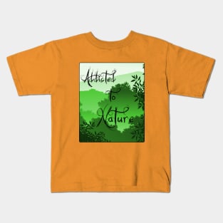Addicted to nature Kids T-Shirt